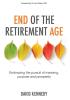 End of the Retirement Age: Embracing the Pursuit of Meaning Purpose and Prosperity