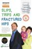 Slips Trips and Fractured Hips: The Ultimate Guide to the Prevention and Treatment of Accidents in the Older Generation