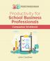 Productivity for School Business Professionals Companion Workbook: 5 (School Financial Success Guides)