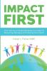 Impact First: The social entrepreneur's guide to measuring managing and growing your impact