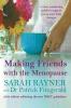 Making Friends with the Menopause A clear and comforting guide to support you as your body changes 2018 edition