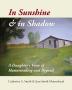 In Sunshine and in Shadow: A Daughter's View of Homesteading and Beyond