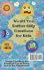 Would You Rather Silly Questions for Kids: 300+ Crazy Questions for Hours of Fun at Home and in the Classroom