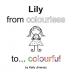 Lily from colourless to colourful