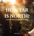 How Far is North?: A Solo Motorcycle Adventure to Alaska