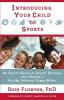 Introducing Your Child to Sports: An Expert's Answers to Parents' Questions about Raising a Healthy Balanced Happy Athlete