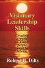 Visionary Leadership Skills: Creating a world to which people want to belong