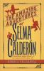 The Amazing Adventures of Selma Calderon: A Globetrotting Magical Mystery of Courage Food & Friendship: 1 (Truth & Magic)