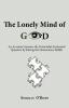 The Lonely Mind of God: An Acosmist Answers the Primordial Existential Question by Solving the Omniscience Riddle