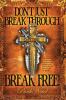 Don't Just Break Through BREAK FREE!: Say goodbye to hopelessness helplessness depression and spiritual strongholds for good!