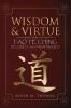 Wisdom and Virtue: The Tao Te Ching Decoded and Paraphrased