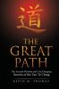 The Great Path: The Ancient Wisdom and Life-Changing Secrets of the Tao Te Ching