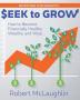 Seek To Grow: Investing for Growth-How to Become Financially Healthy Wealthy and Wise