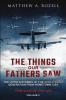 The Things Our Fathers Saw - The War In The Air Book One: The Untold Stories of the World War II Generation from Hometown USA