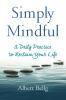 Simply Mindful: A Daily Practice to Reclaim Your Life