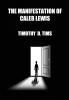 The Manifestation of Caleb Lewis (1st Edition Ingram Publishers)