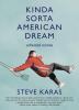 Kinda Sorta American Dream: Collected Stories