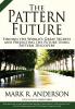 The Pattern Future: Finding the World's Great Secrets and Predicting the Future Using Pattern Discovery