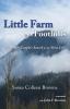 Little Farm in the Foothills: A Boomer Couple's Search for the Slow Life: 1