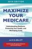 Maximize Your Medicare (2016 Edition): Understanding Medicare Protecting Your Health and Minimizing Costs