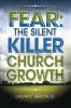 Fear: The Silent Killer of Church Growth!