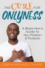 The Cure For Onlyness: A Black Man's Guide To Joy Passion & Purpose