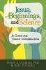 Jesus Beginnings and Science: A Guide for Group Conversation