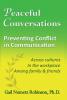 Peaceful Conversations - Preventing Conflict in Communication: Across cultures In the workplace Among family & friends