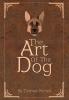 The Art of the Dog: A Training Guide