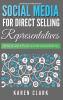 Social Media for Direct Selling Representatives: Ethical and Effective Online Marketing 2018 Edition