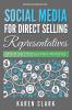 Social Media for Direct Selling Representatives: Ethical and Effective Online Marketing 2018 Edition