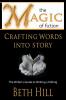 The Magic of Fiction: Crafting Words into Story: The Writer's Guide to Writing & Editing