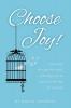 Choose Joy: A Journey Through the Book of Philippians to Discover the Key to True Joy