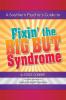 A Southern Psychic's Guide to Fixin' the BIG BUT Syndrome: originally published as Kicking the BIG BUT Syndrome