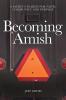 Becoming Amish: A family's search for faith community and purpose