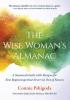 The Wise Woman's Almanac: A Seasonal Guide with Recipes for New Beginnings That Never Go Out of Season