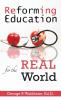 Reforming Education for the Real World