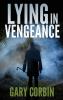 Lying in Vengeance: 2 (Lying Injustice Thrillers)