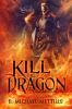 Kill the Dragon: 1 (Lake of Dragons)