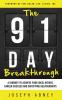 The 91-Day Breakthrough: A Journey to Achieve Your Ideal Weight Career Success and Satisfying Relationships