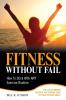 Fitness Without Fail: How To Stick With ANY Exercise Routine