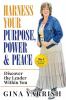 Harness Your Purpose Power & Peace: Discover the Leader Within You