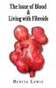 The Issue Of Blood & Living with Fibroids