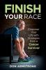 Finish YOUR Race: Empower Your Life with Strategies from a Cancer Survivor