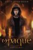 Opaque: Scion Saga Book 1