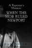 A Reporter's Memoir: When the Mob Ruled Newport