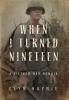 When I Turned Nineteen: A Vietnam War Memoir