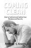 Coming Clean: How to Confront and Confess Your Mistakes and Move On