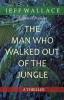 The Man Who Walked Out of the Jungle