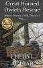 Great Horned Owlets Rescue: Where There's a Will There's a Way.... (Standard Paperback)